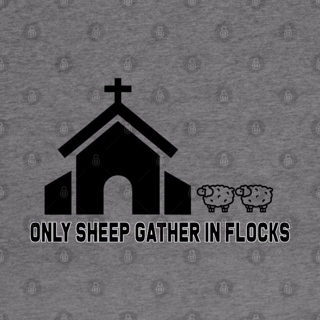 Only Sheep Gather in Flocks by GodlessThreads